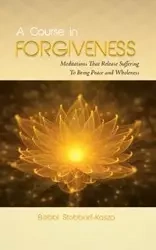 A Course in Forgiveness - Ramona Bobbi Stobbart-Kasza