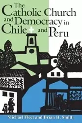 The Catholic Church and Democracy in Chile and Peru - Michael Fleet