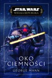 Star Wars. Wielka Republika. Oko ciemności - George Man