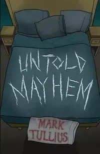 Untold Mayhem - Mark Tullius