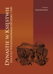 Dynastie w Księstwie Halicko-Włodzimierskim do roku 1340 - Ryszard Przybyliński