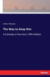 The Way to Keep Him - Arthur Murphy