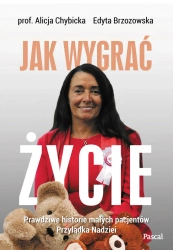 eBook Jak wygrać życie. Prawdziwe historie małych pacjentów Przylądka Nadziei - Aneta Chybicka, Edyta Brzozowska epub mobi
