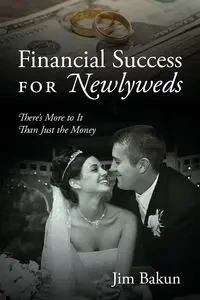 Financial Success for Newlyweds - Jim Bakun