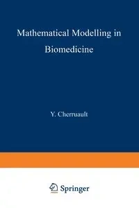 Mathematical Modelling in Biomedicine - Cherruault Y.