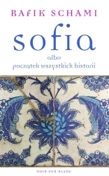 Sofia albo początek wszystkich historii - Rafik Schami, Elżbieta Zarych