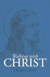 Walking with Christ - Reuland J. K.