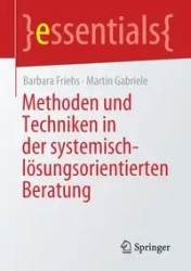 Methoden und Techniken in der systemisch-lösungsorientierten Beratung - Barbara Friehs
