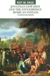 Jonathan Edwards and the Stockbridge Mohican Indians - Paul Roy M.