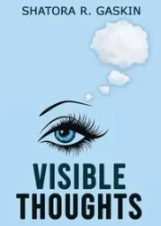 Visible Thoughts - Gaskins Shatora