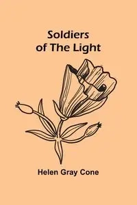 Soldiers of the light - Helen Cone Gray