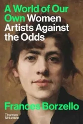 A World of Our Own: WomenArtistsAgainstTheOdds