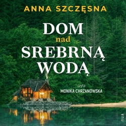 audiobook Dom nad srebrną wodą - Anna Szczęsna