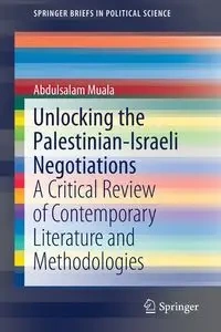 Unlocking the Palestinian-Israeli Negotiations - Muala Abdulsalam