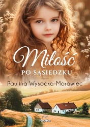 Miłość po sąsiedzku - Paulina Wysocka-Morawiec