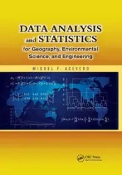 Data Analysis and Statistics for Geography, Environmental Science, and Engineering - Miguel F. Acevedo