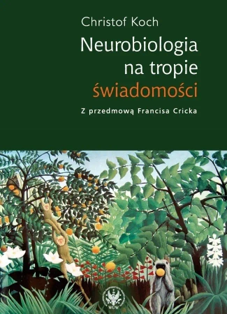 Neurobiologia na tropie świadomości - Christof Koch