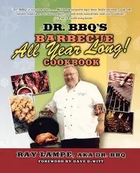 Dr. BBQ's "Barbecue All Year Long!" Cookbook - Ray Lampe