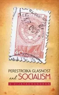 Perestroika Glasnost and Socialism - Vijayachandran K.