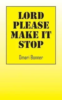 Lord Please Make It Stop - Bonner Omari