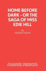 Home Before Dark - or The Saga of Miss Edie Hill - Jimmie Chinn