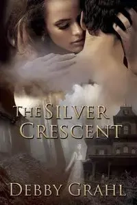 The Silver Crescent - Debby Grahl