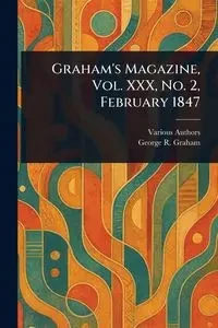 Graham's Magazine, Vol. XXX, No. 2, February 1847 - Various