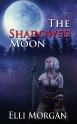The Shadowed Moon - Morgan Elli