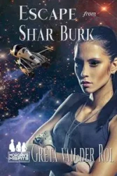 Escape from Shar Burk - Greta van Rol der