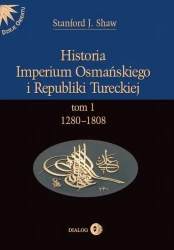 eBook Historia Imperium Osmańskiego i Republiki Tureckiej Tom I 1280-1808 - Stanford J. Shaw mobi epub