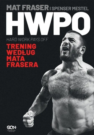 HWPO. Ciężka praca się opłaca - Mat Fraser, Spenser Mestel, Jan Halbersztat