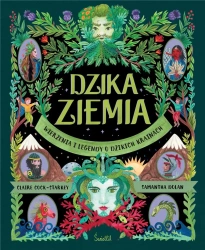 Dzika Ziemia. Wierzenia i legendy o dzikich.. - Claire Cock-Starkey, Monika Machowska, Samantha D