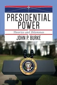 Presidential Power - John P. Burke