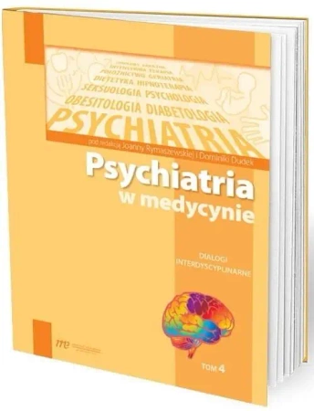 Psychiatria w medycynie T.4 - Joanna Rymaszewska, Dominiki Dudek