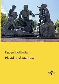 Plastik und Medizin - Holländer Eugen