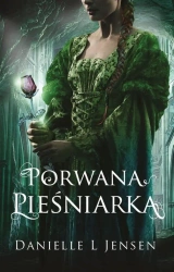 Trylogia klątwy T.1 Porwana pieśniarka - Danielle L Jensen, Anna Studniarek