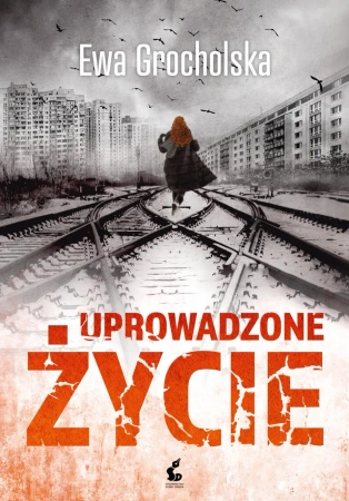 eBook Uprowadzone życie - Ewa Grocholska epub mobi