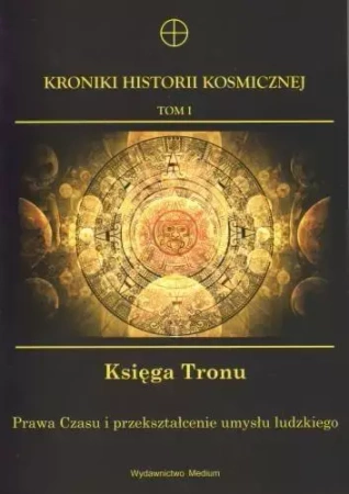 Kroniki Historii Kosmicznej T.1. Księga Tronu - praca zbiorowa