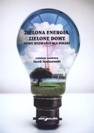 Zielona energia, zielone domy. Nowe wyzwania - Jacek Janiszewski