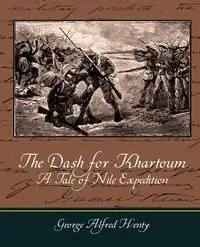 The Dash for Khartoum - A Tale of Nile Expedition - Henty G. A.