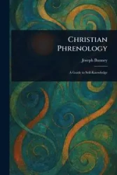 Christian Phrenology - Joseph Bunney