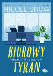 Wredni szefowie z Chicago T.1 Biurowy tyran - Nicole Snow