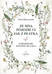 eBook Prasowanie kwiatów. Praktyczny przewodnik o suszeniu kwiatów na płasko. - Daria Mazurowska mobi epub