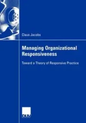 Managing Organizational Responsiveness - Jacobs Claus