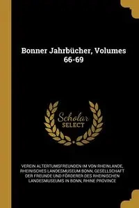 Bonner Jahrbücher, Volumes 66-69 - Von Rheinlande Verein Altertumsfreunden