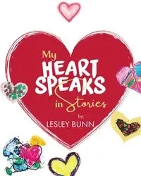 My Heart Speaks in Stories - Lesley Bunn