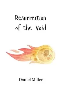 Resurrection of the Void - Daniel Miller