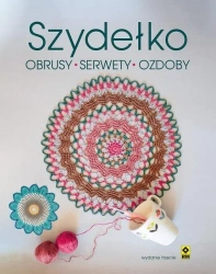 Szydełko. Obrusy, serwety, ozdoby - praca zbiorowa