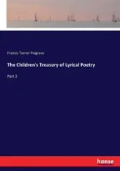 The Children's Treasury of Lyrical Poetry - Francis Palgrave Turner