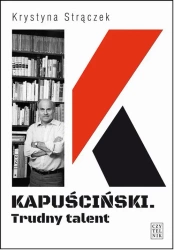 eBook Kapuściński Trudny talent - Krystyna Strączek epub mobi